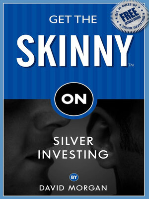 cover image of Get the Skinny on Silver Investing